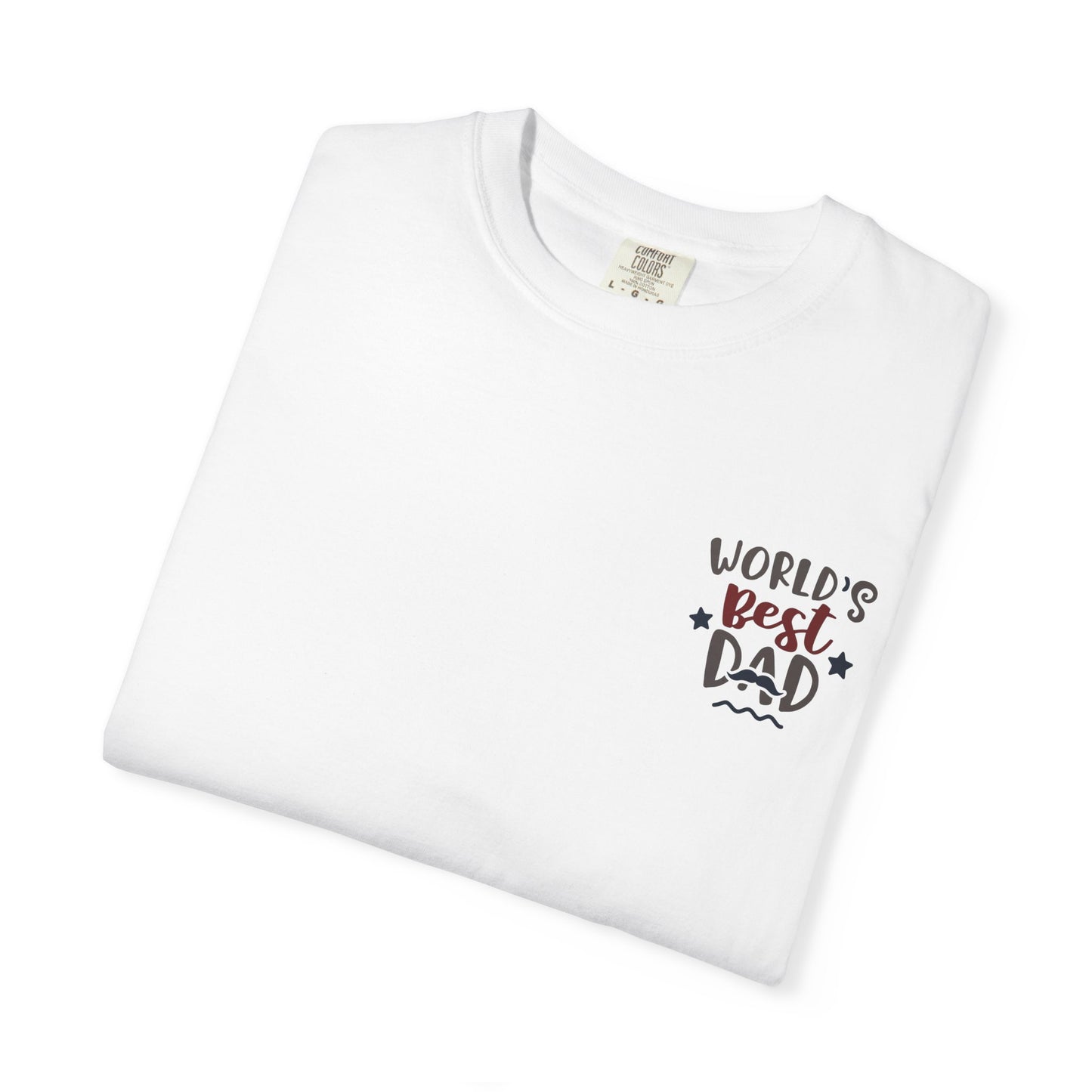 World's Best Dad T-Shirt | Unisex Garment-Dyed Tee, Perfect Father's Day Gift, Dad Appreciation Day, Casual Family Outing Wear, Dad T-Shirts